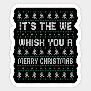 It's the We Whisk You A Merry Christmas Funny Christmas Sticker
